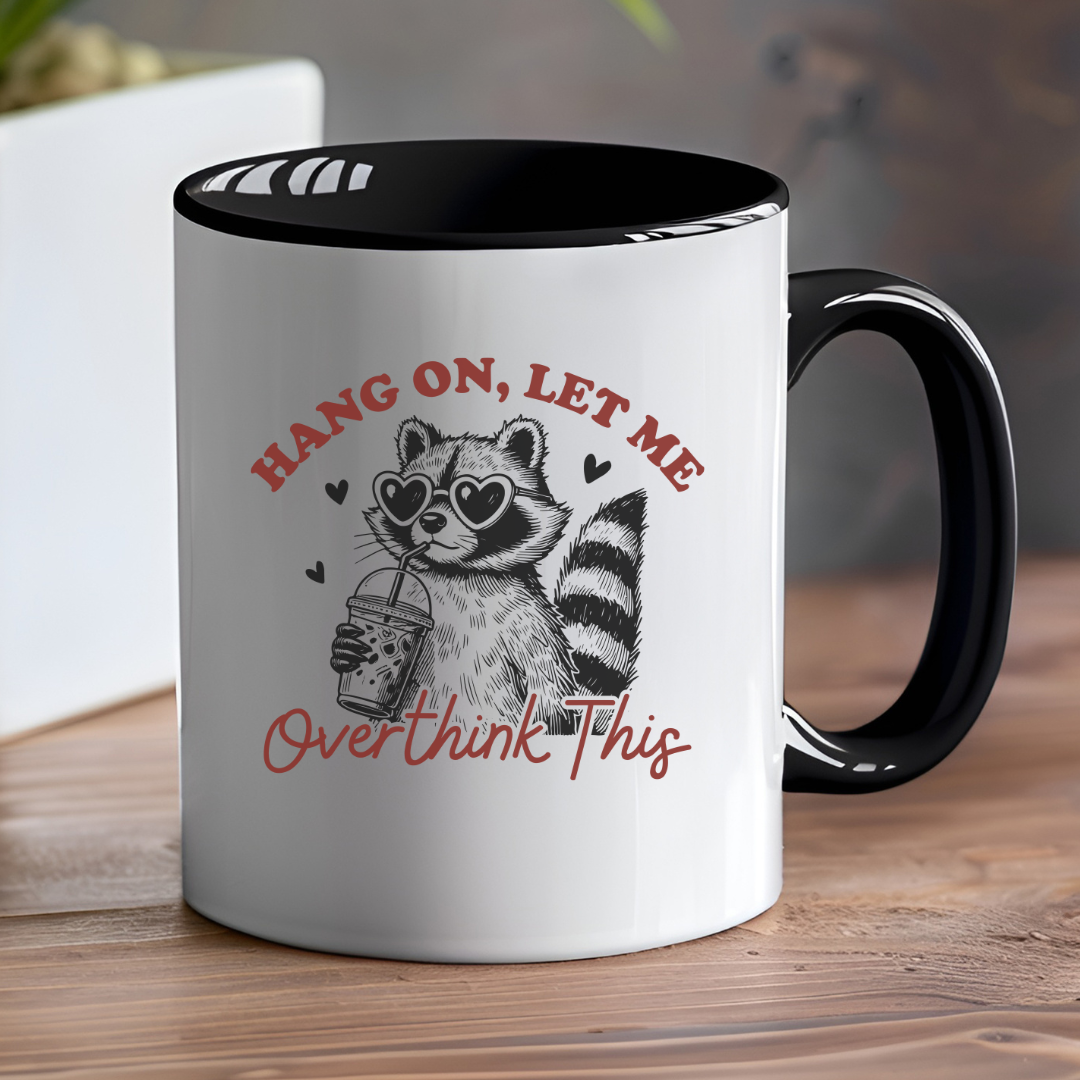 Hang On... Let Me Overthink This – 11oz Coffee Mug for Overthinkers