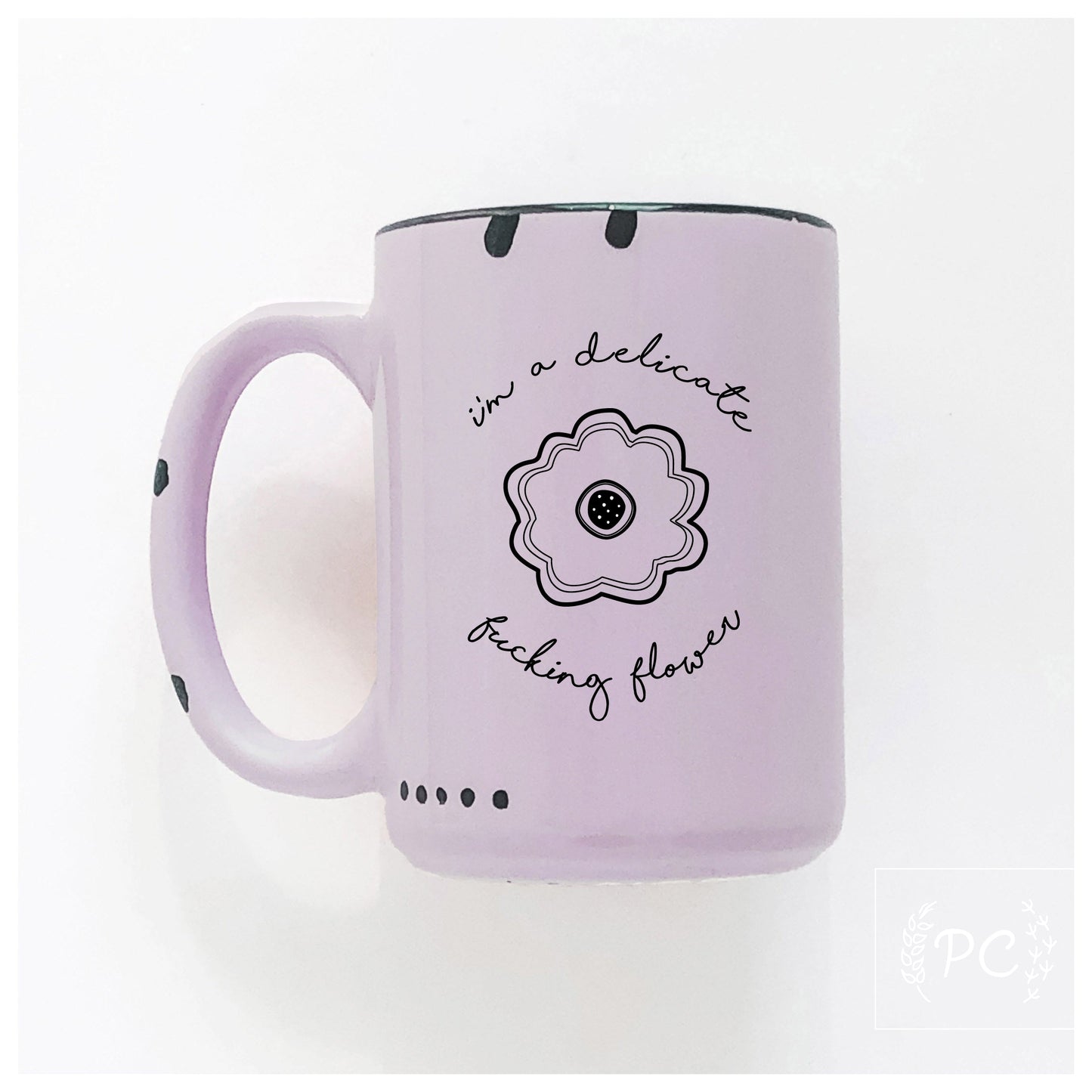 i'm a delicate fucking flower | ceramic mug | sweary | funny