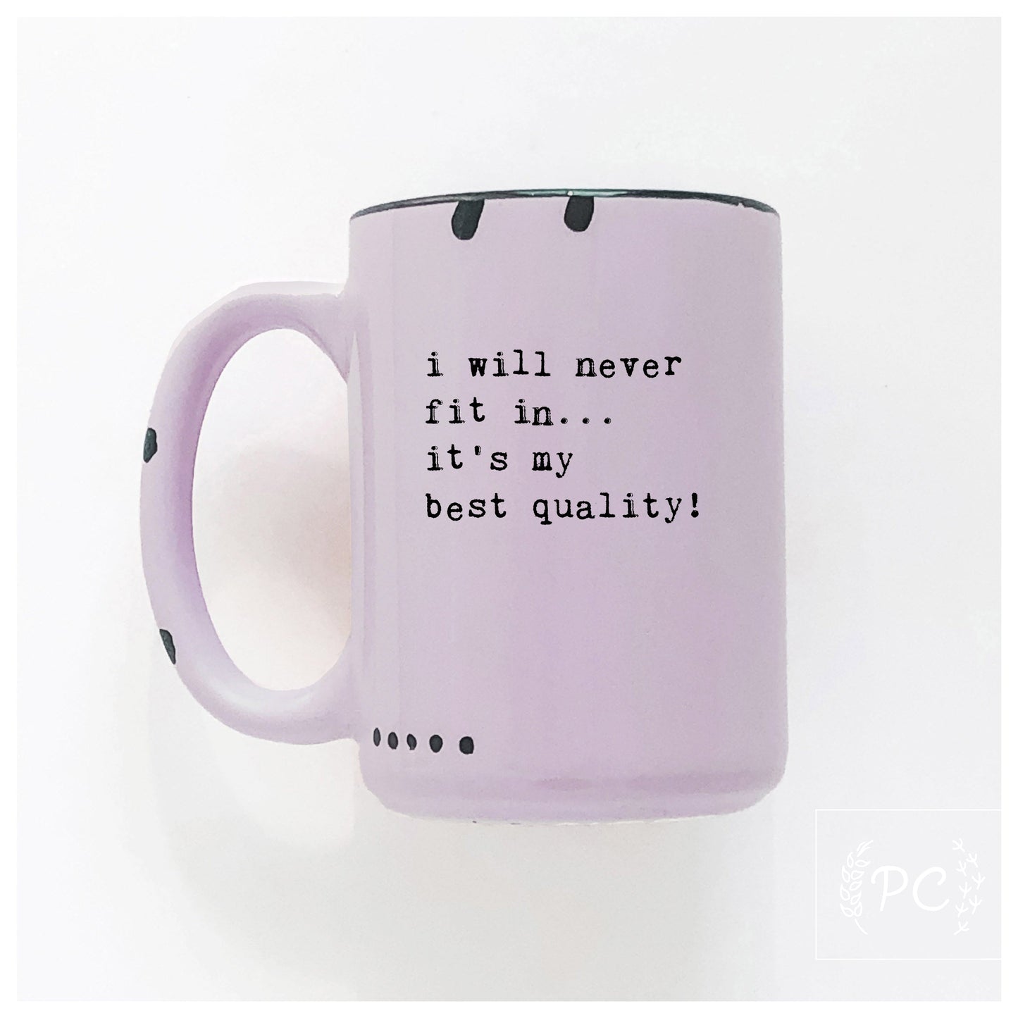 i will never fit in… it's my best quality | ceramic mug | funny