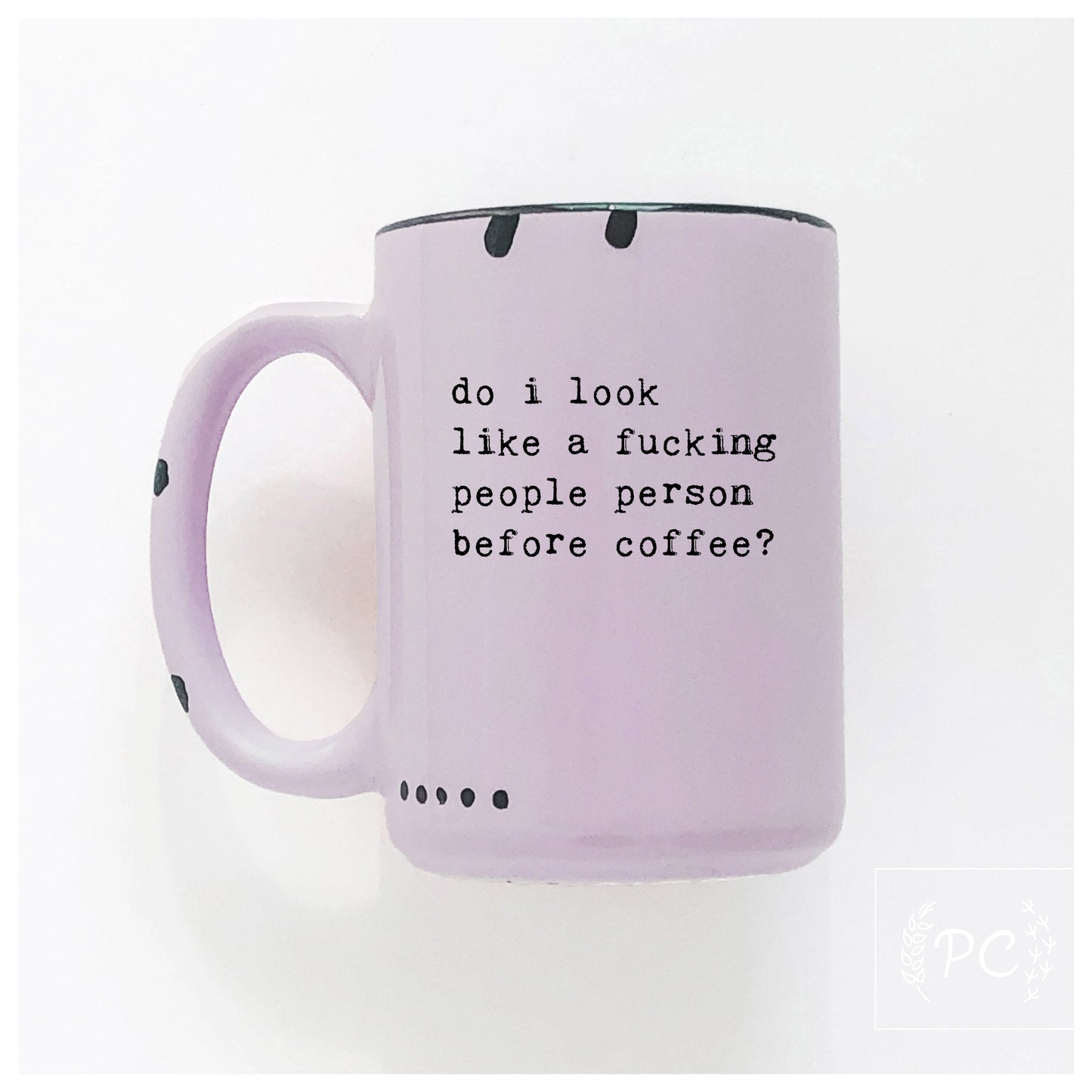 do i look like a fucking people person before coffee? | ceramic mug