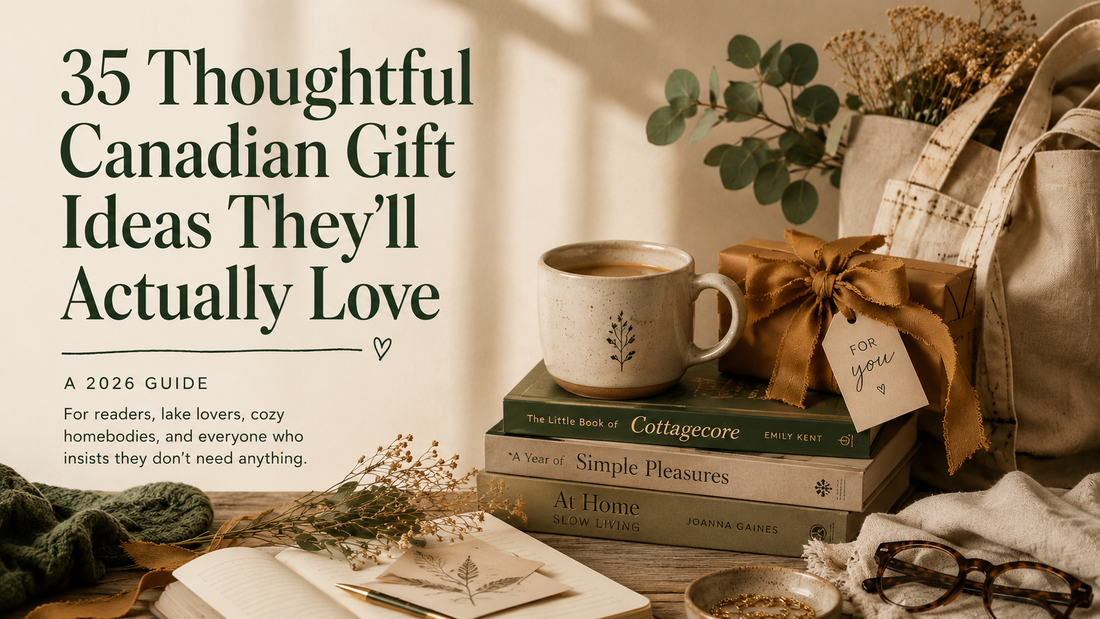 35 Thoughtful Canadian Gift Ideas They'll Actually Love (2026 Guide)