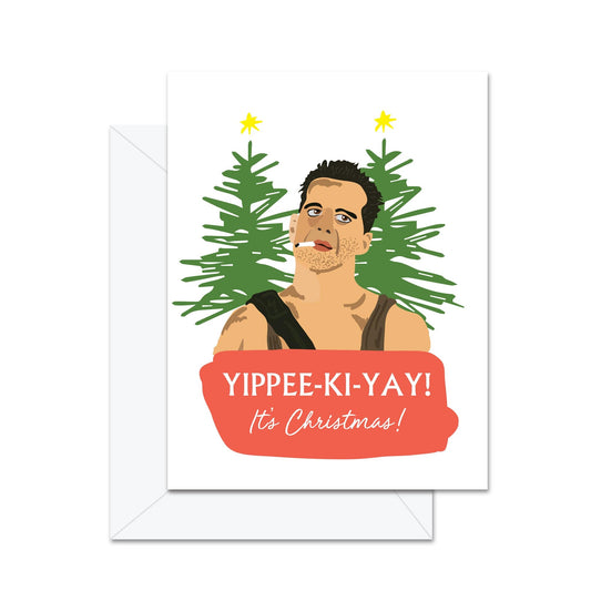 Yippee Ki Yay! It's Christmas! - Greeting Card