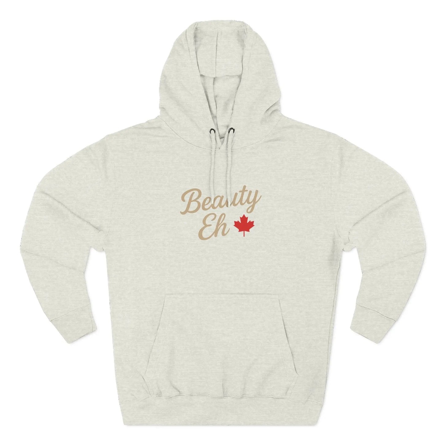 Beauty Eh Canadian Hoodie - Maple Leaf Pride Pullover Sweatshirt - Cozy Fleece Lined Hooded Sweatshirt