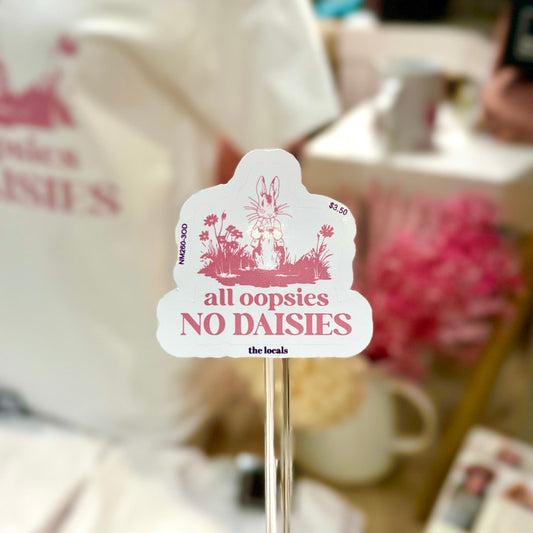 All Oopsies No Daisies Sticker