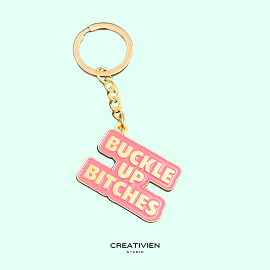 Buckle up bitches keychain