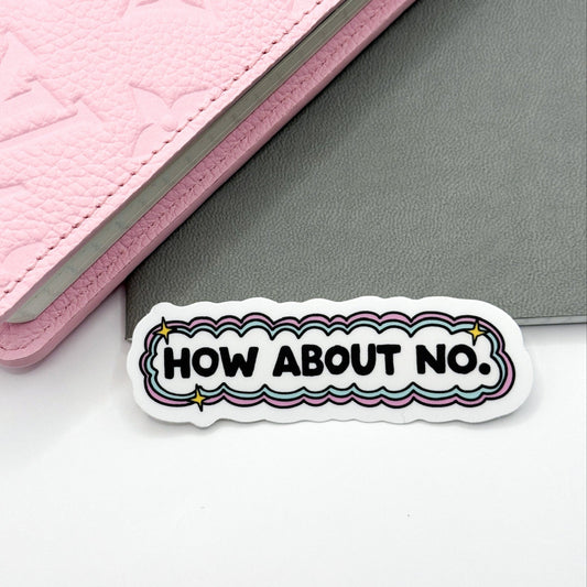 How About No Vinyl Die Cut Sticker | Matte