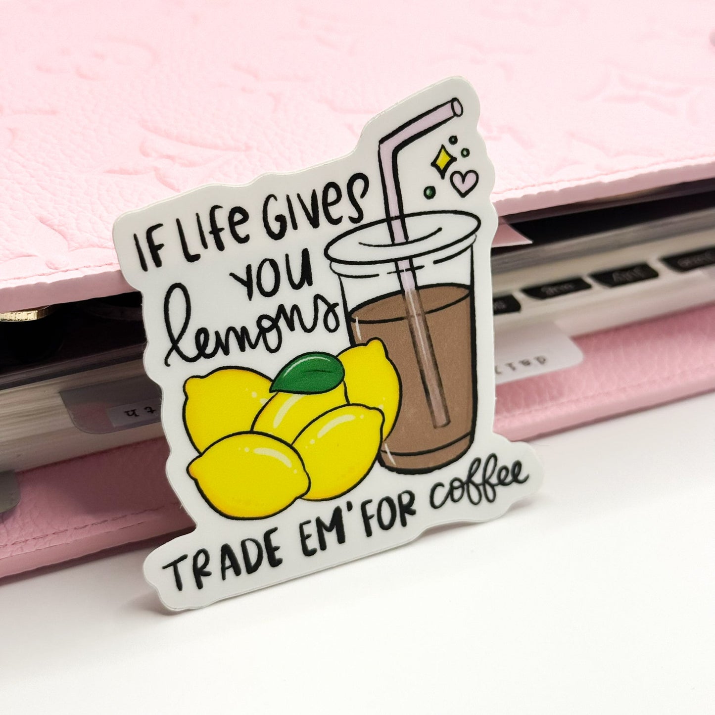 When Life Gives You Lemons Trade Em' For Coffee Vinyl Die Cut Sticker | Matte