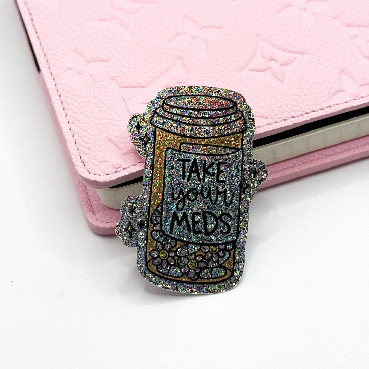 Take Your Meds Vinyl Die Cut Sticker | Holographic Glitter