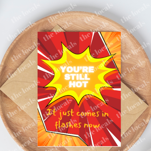 You're Still Hot Greeting Card