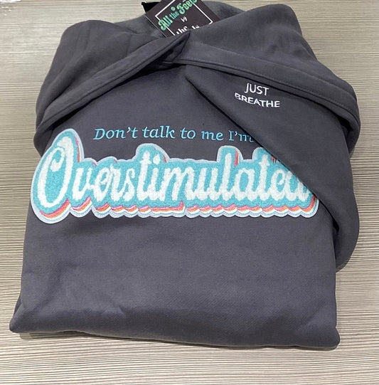 Overstimulated Hoodie - All the Feels Collection