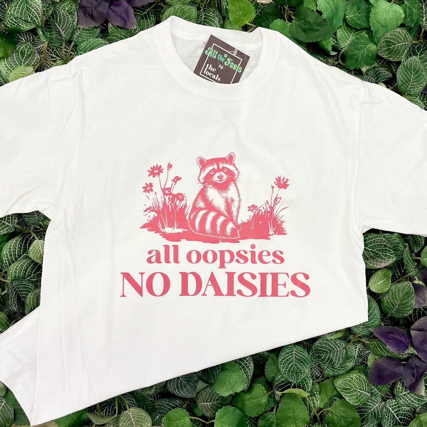 Raccoon All Oopsies No Daisies White Shirt