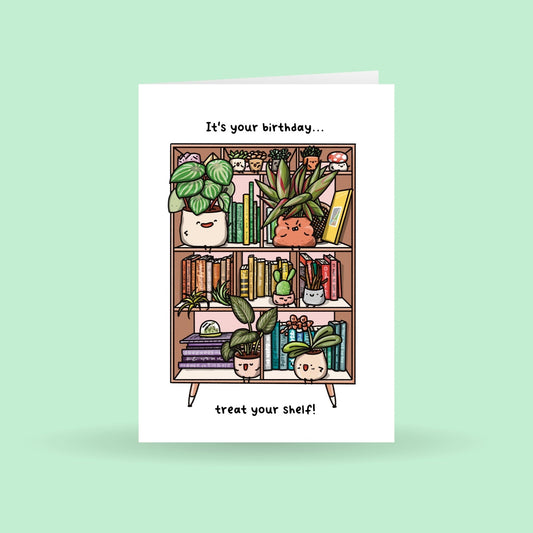 It's your Birthday, treat your shelf Greeting Card