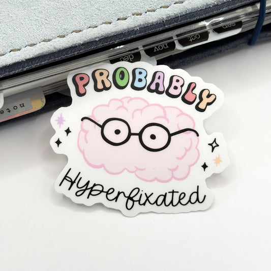 Probably Hyperfixated Vinyl Die Cut Sticker | Matte