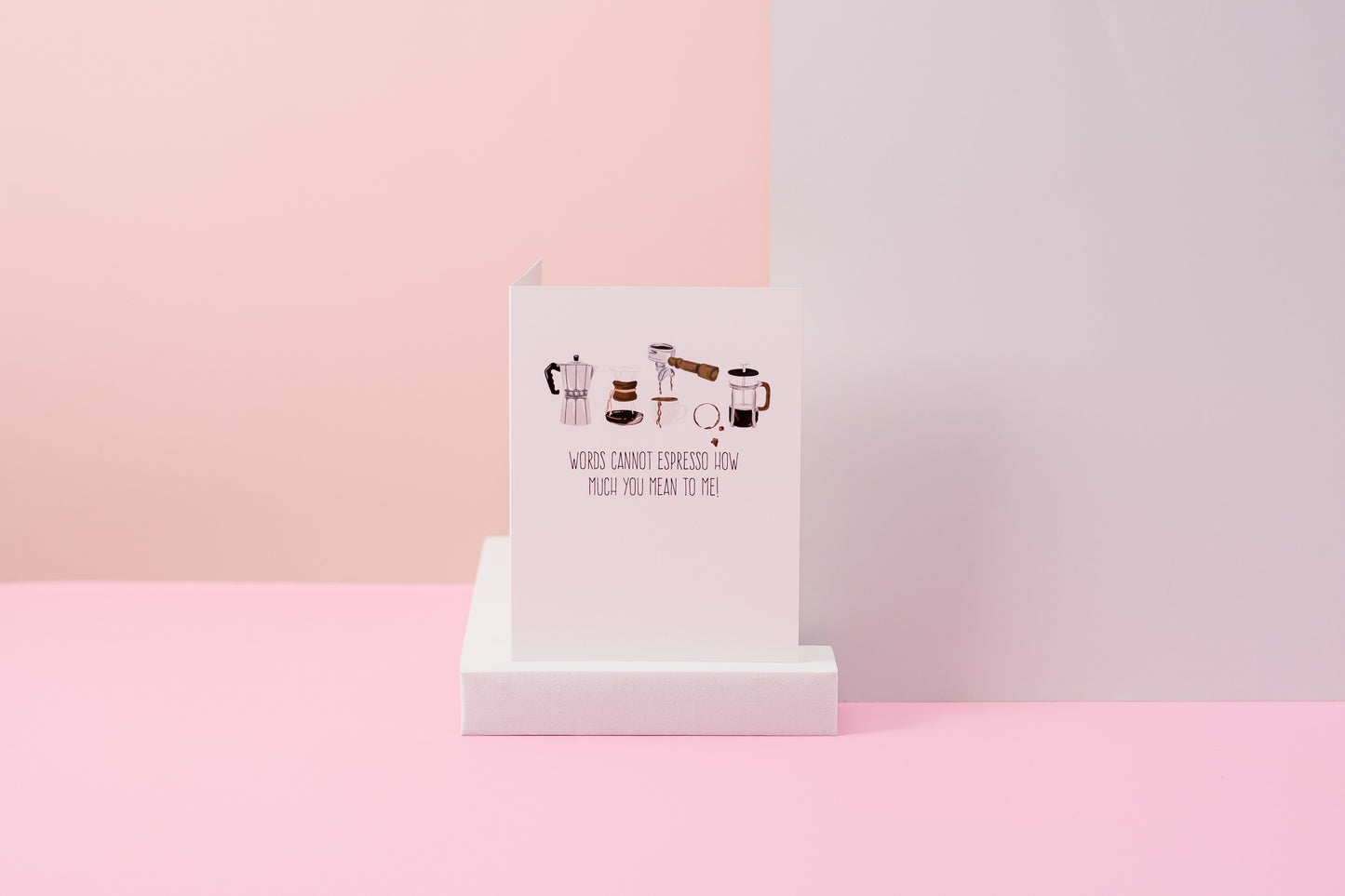 Words Cannot Espresso How Much You Mean To Me - Greeting Card