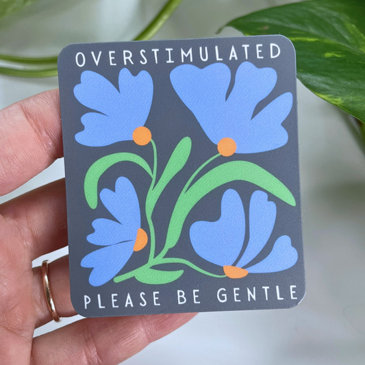 Overstimulated - Please Be Gentle Sticker