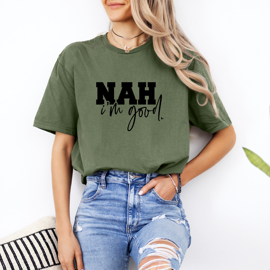 Nah, I'm Good T-Shirt