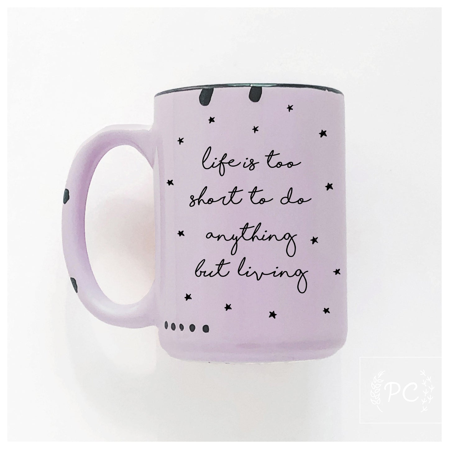 life is too short | ceramic mug