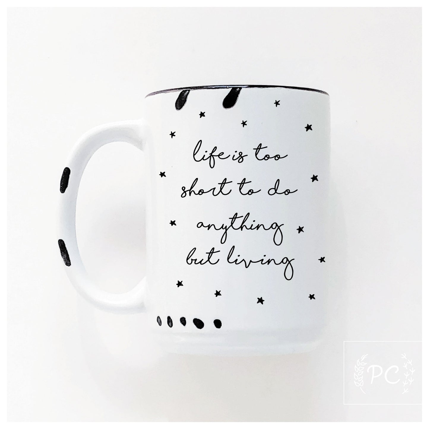 life is too short | ceramic mug