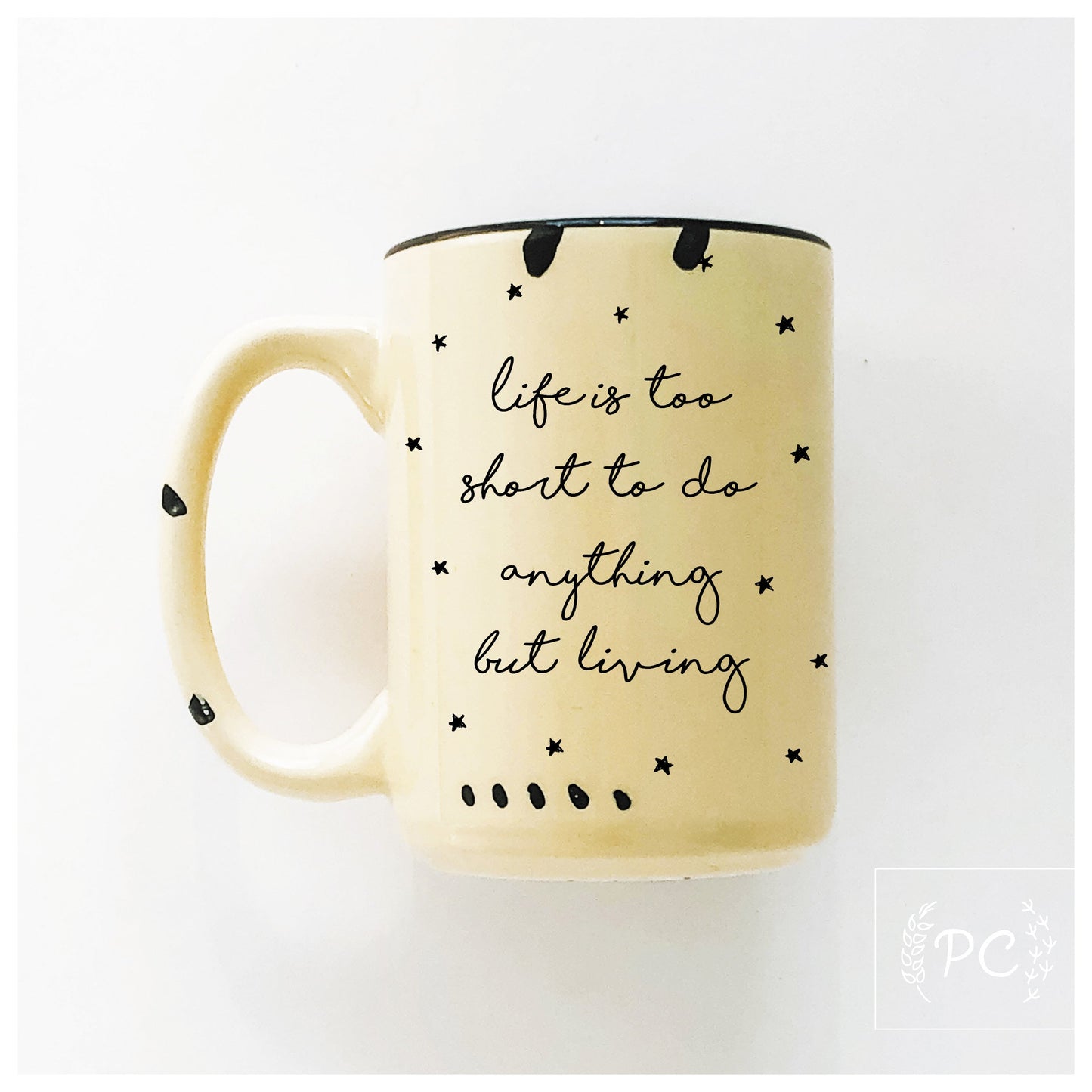 life is too short | ceramic mug