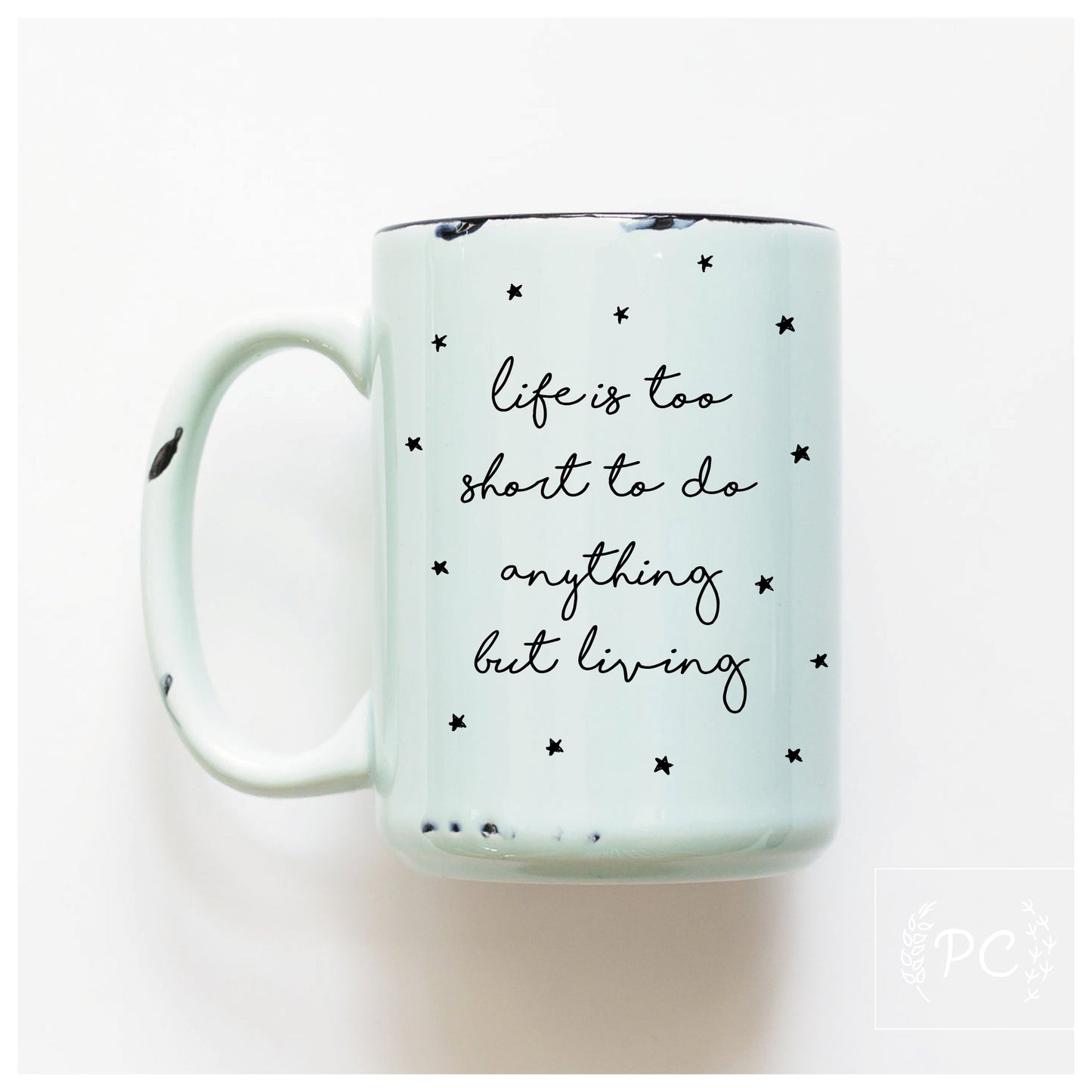 life is too short | ceramic mug