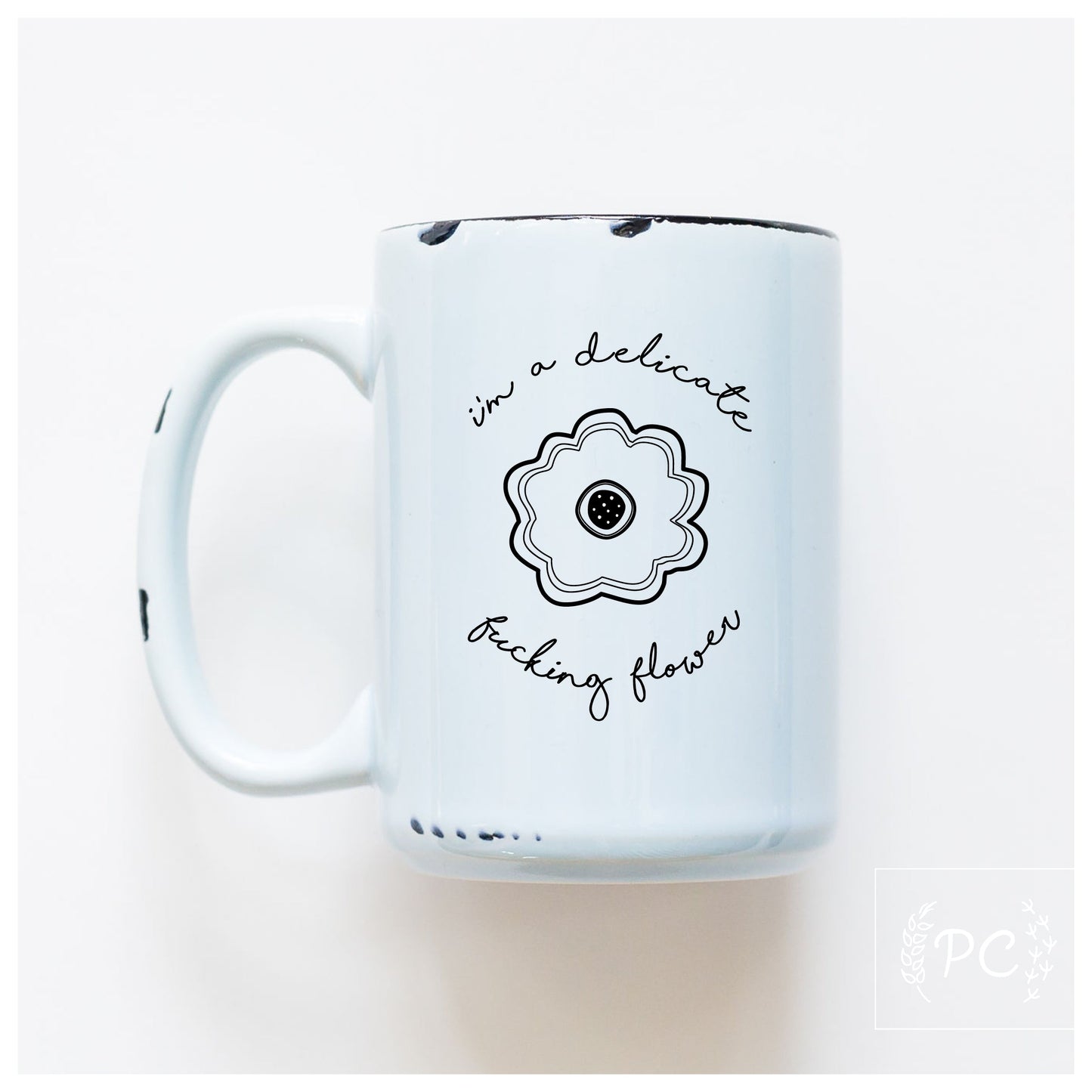 i'm a delicate fucking flower | ceramic mug | sweary | funny