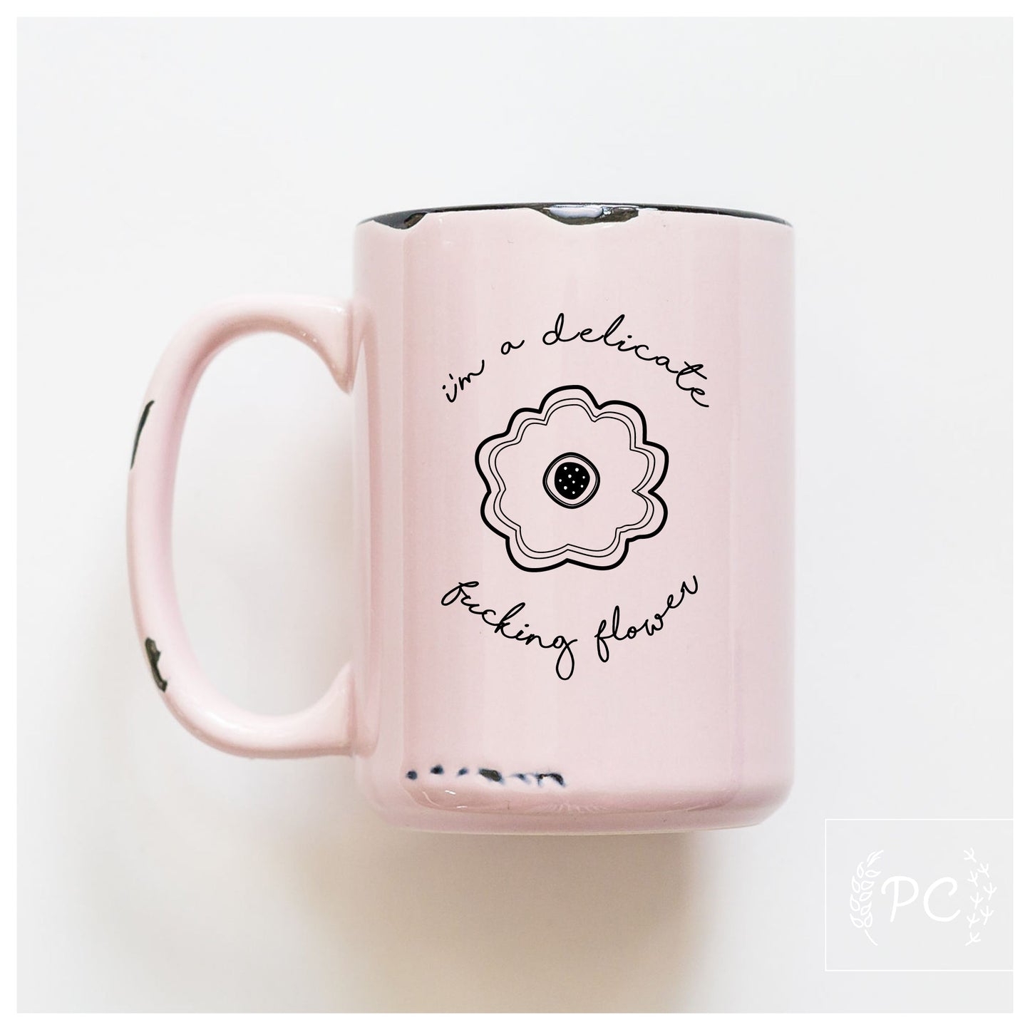 i'm a delicate fucking flower | ceramic mug | sweary | funny