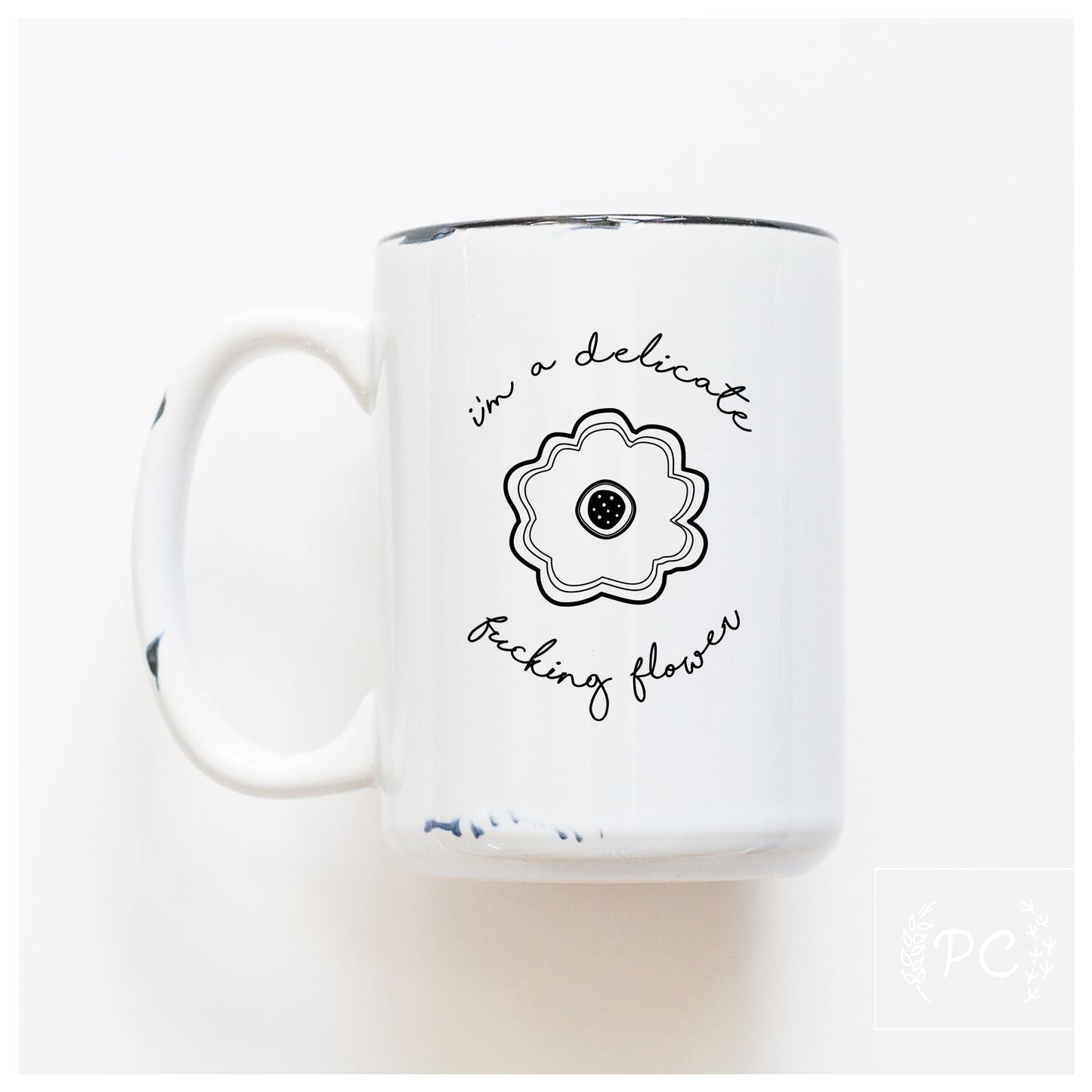 i'm a delicate fucking flower | ceramic mug | sweary | funny