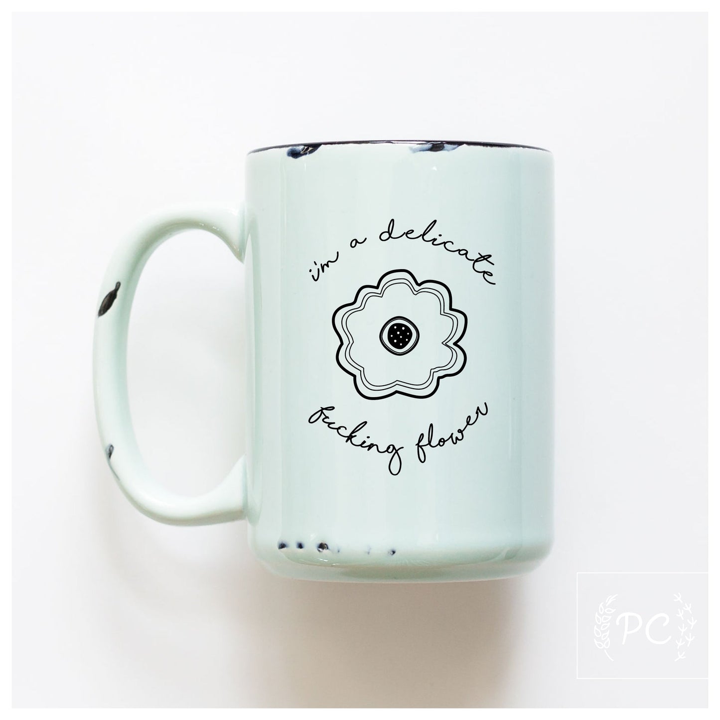 i'm a delicate fucking flower | ceramic mug | sweary | funny