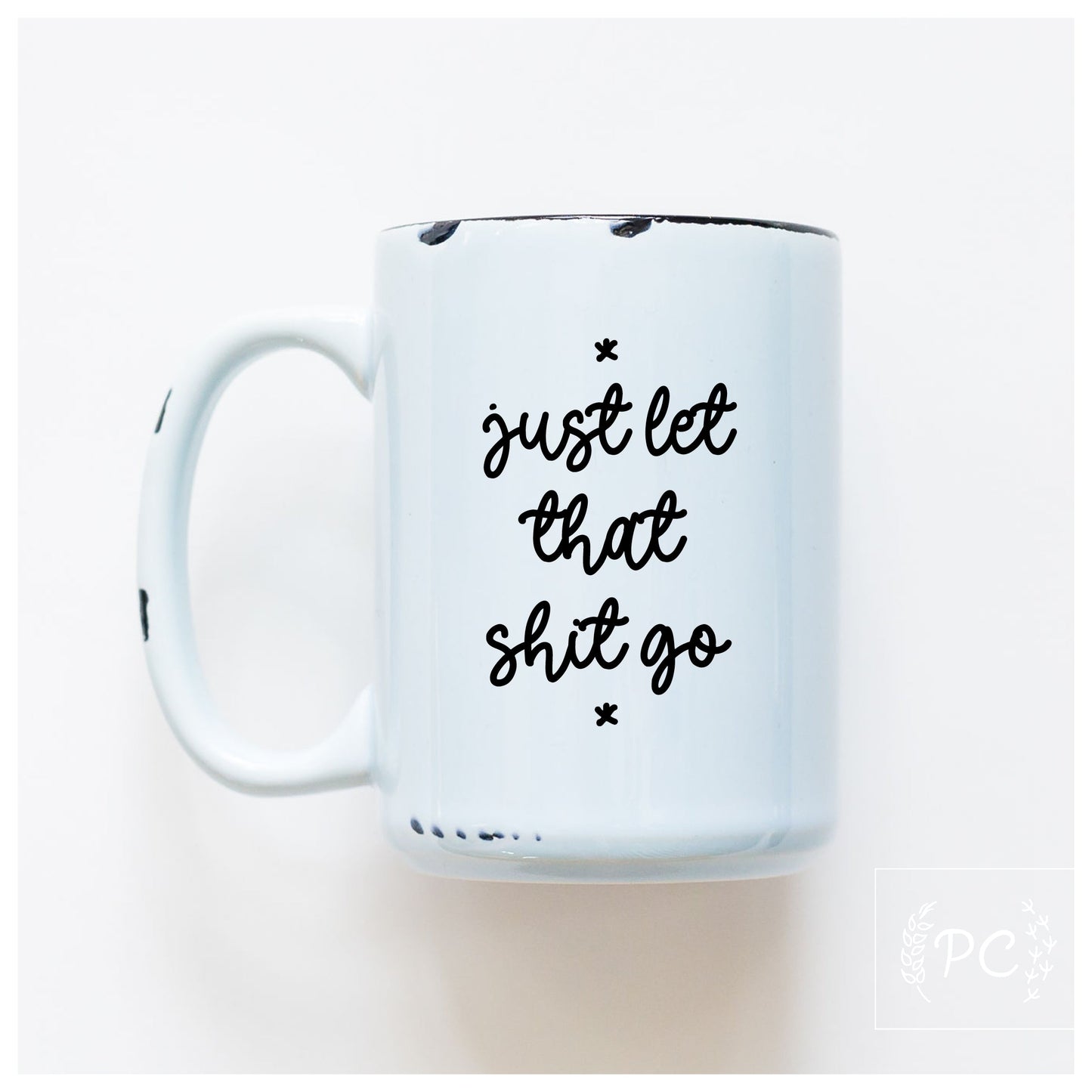 let that shit go | ceramic mug