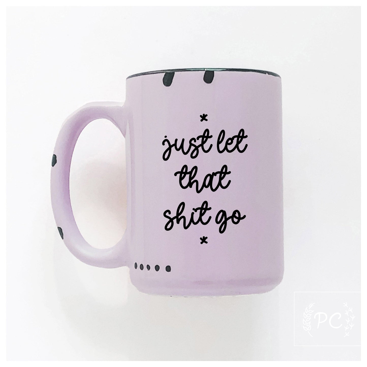 let that shit go | ceramic mug