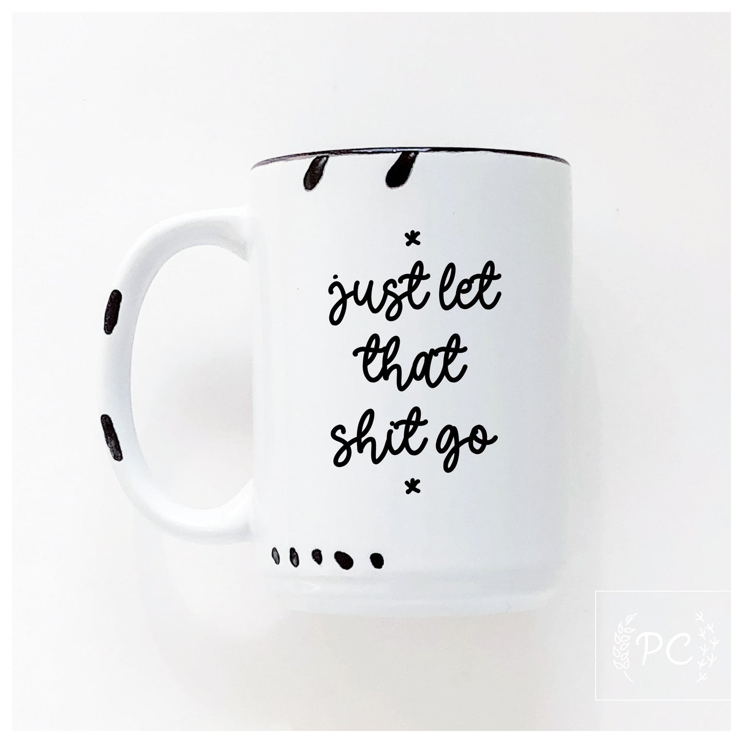 let that shit go | ceramic mug