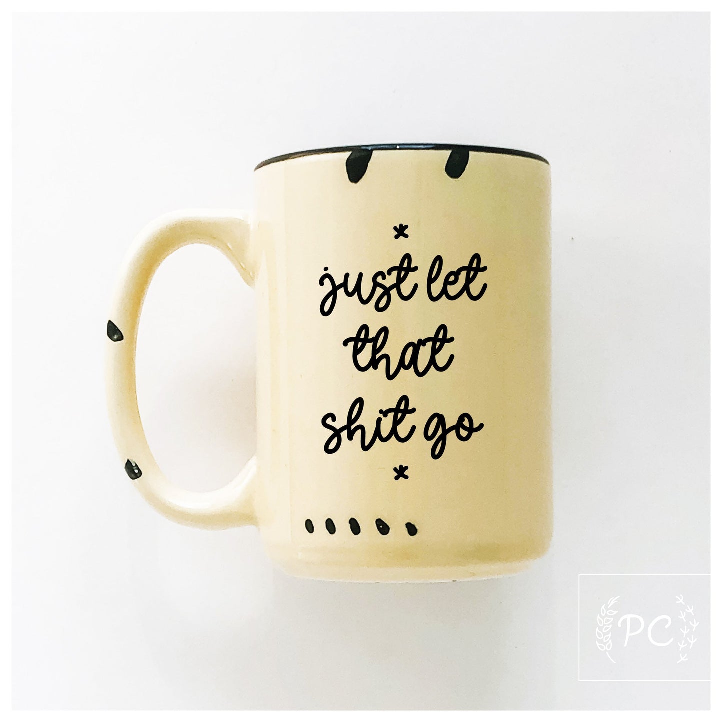let that shit go | ceramic mug