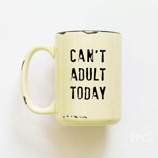 can't adult today | ceramic mug