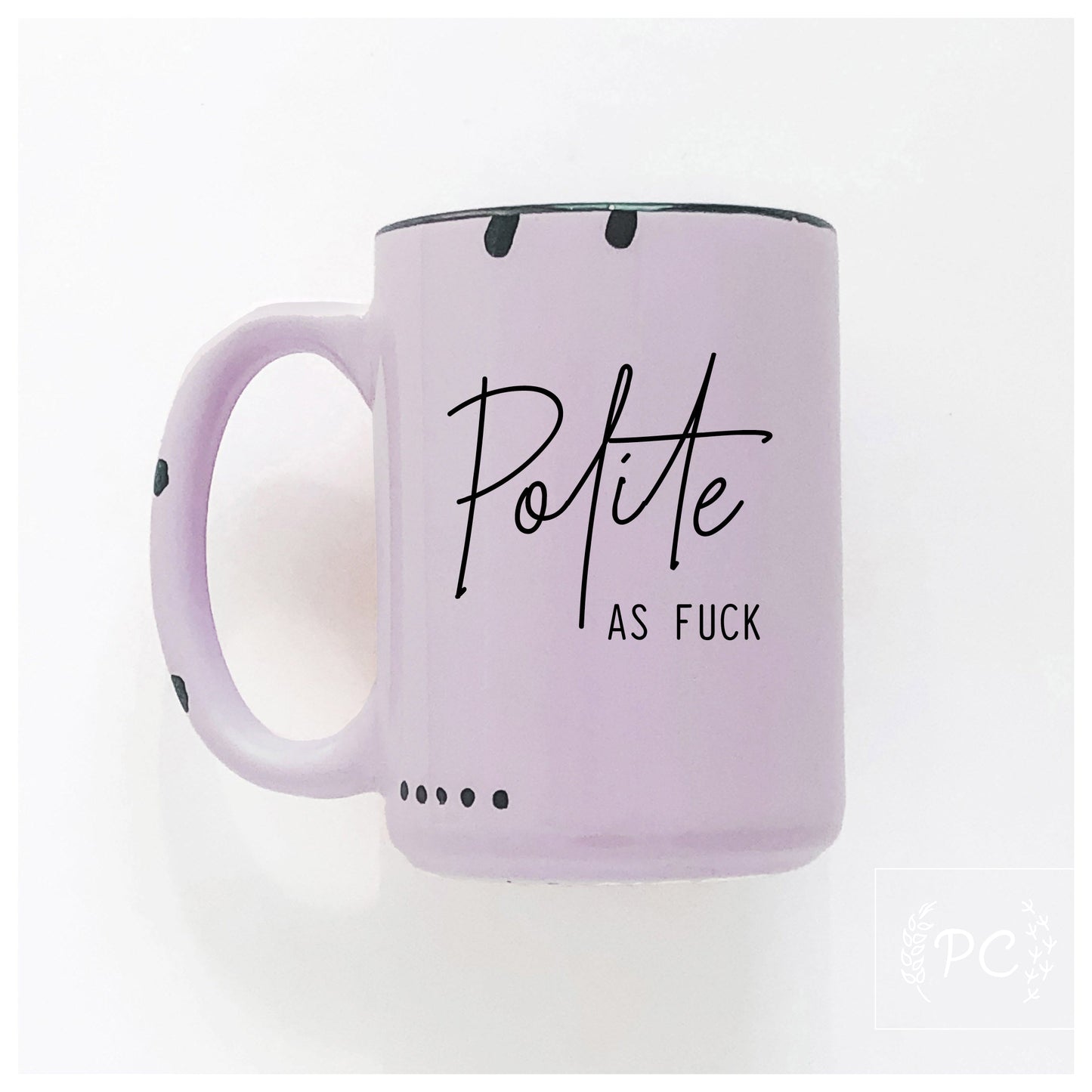 polite as fuck | ceramic mug | sweary | funny