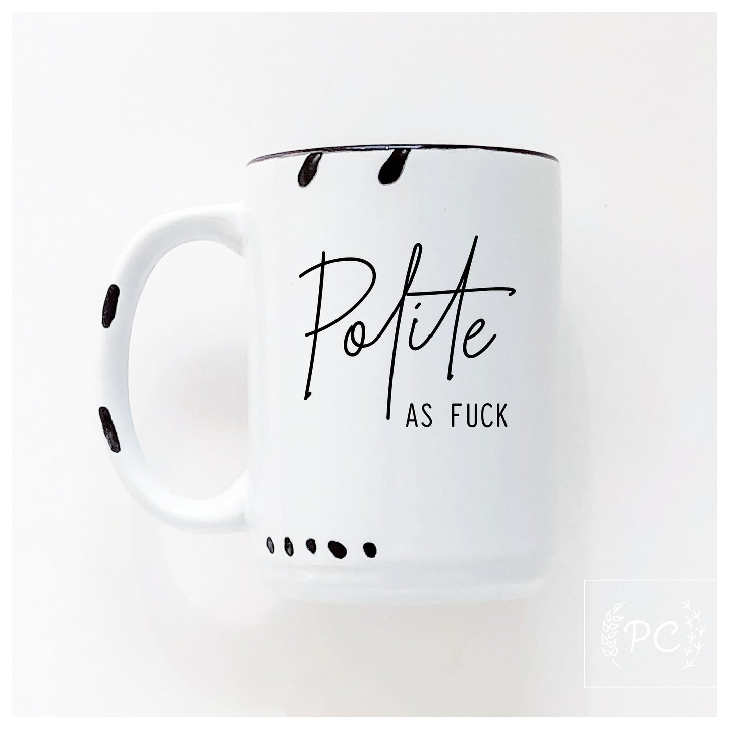 polite as fuck | ceramic mug | sweary | funny