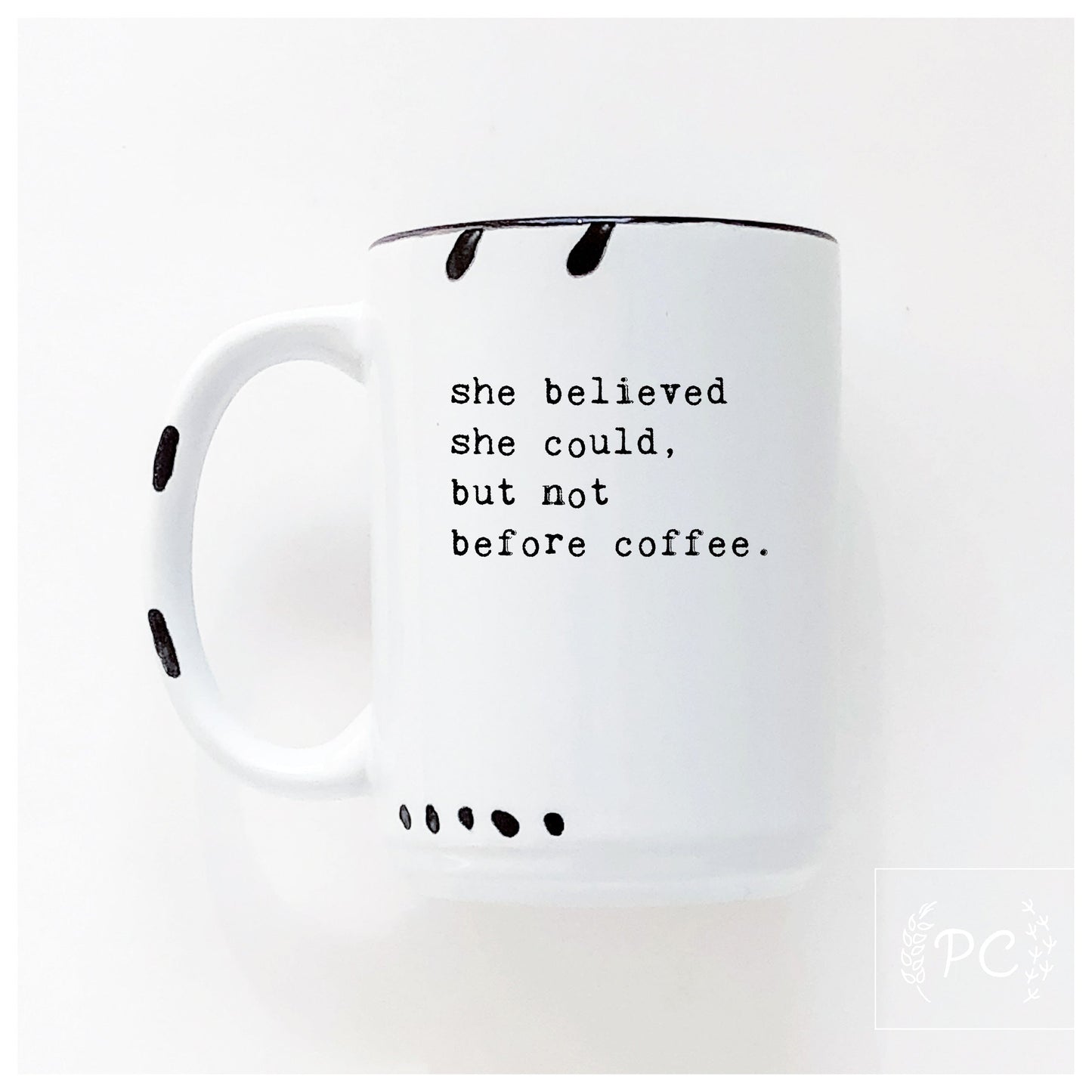 she believed she could but not before coffee | ceramic mug