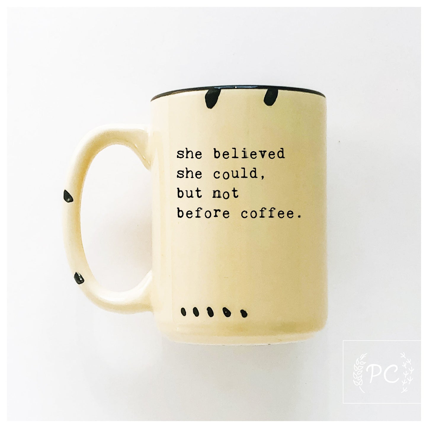 she believed she could but not before coffee | ceramic mug