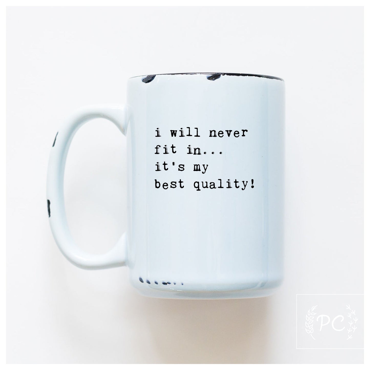 i will never fit in… it's my best quality | ceramic mug | funny