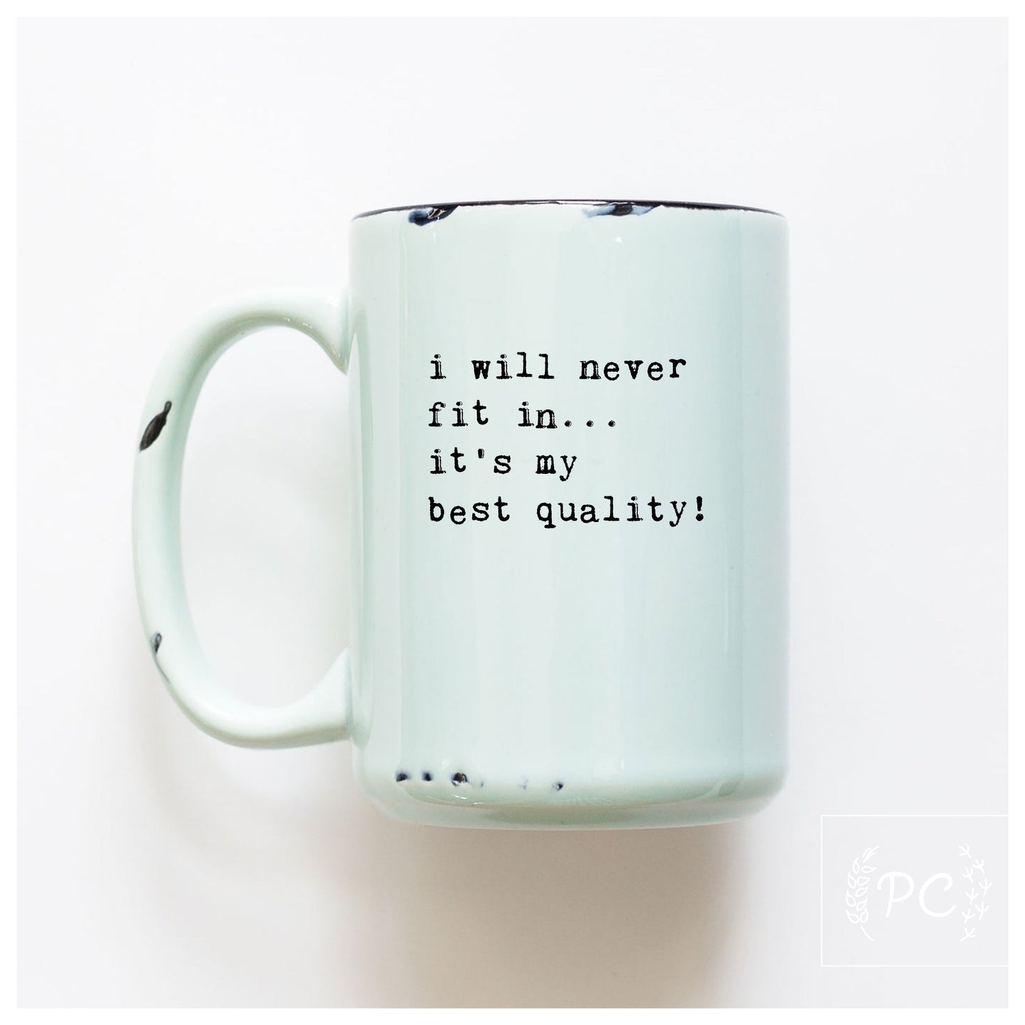 i will never fit in… it's my best quality | ceramic mug | funny