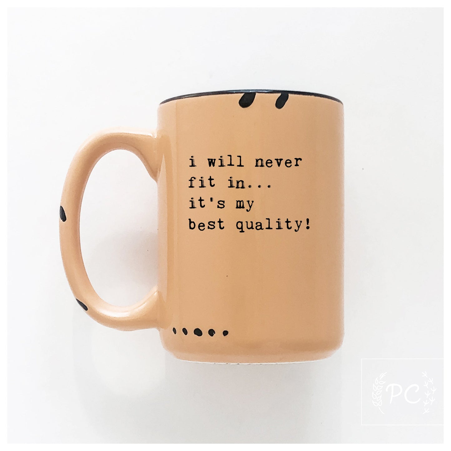 i will never fit in… it's my best quality | ceramic mug | funny