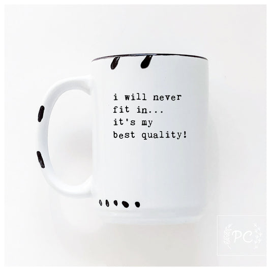 i will never fit in… it's my best quality | ceramic mug | funny