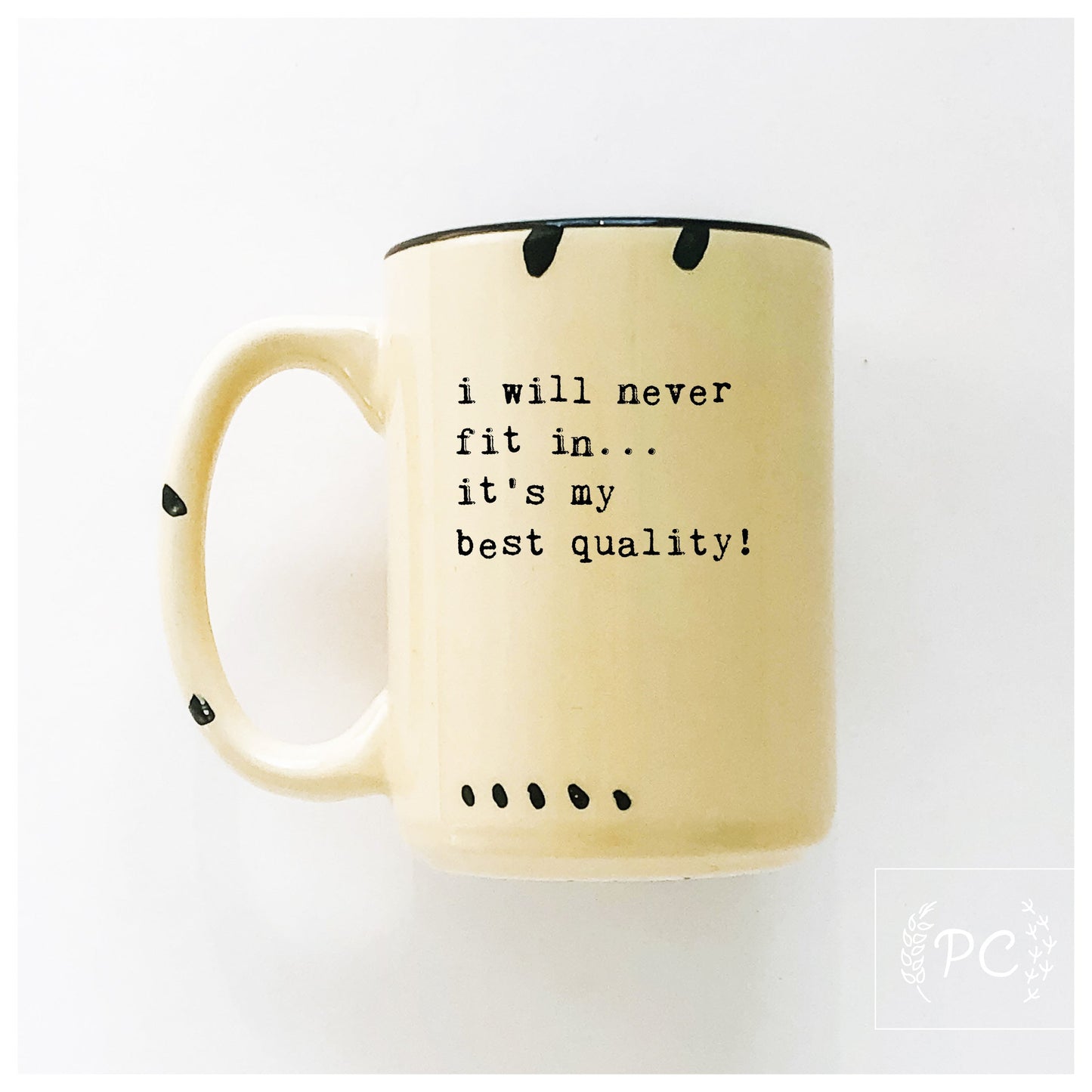 i will never fit in… it's my best quality | ceramic mug | funny