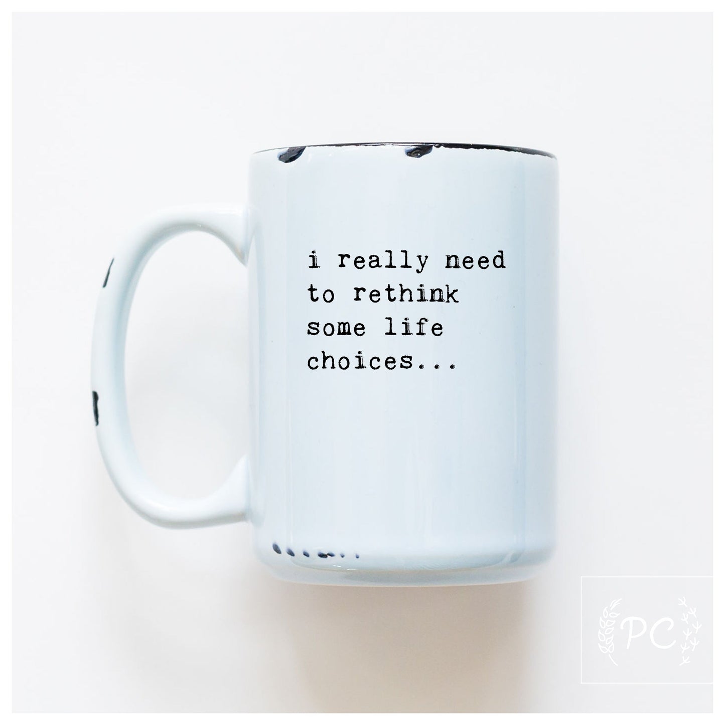 i really need to rethink some life choices... | ceramic mug