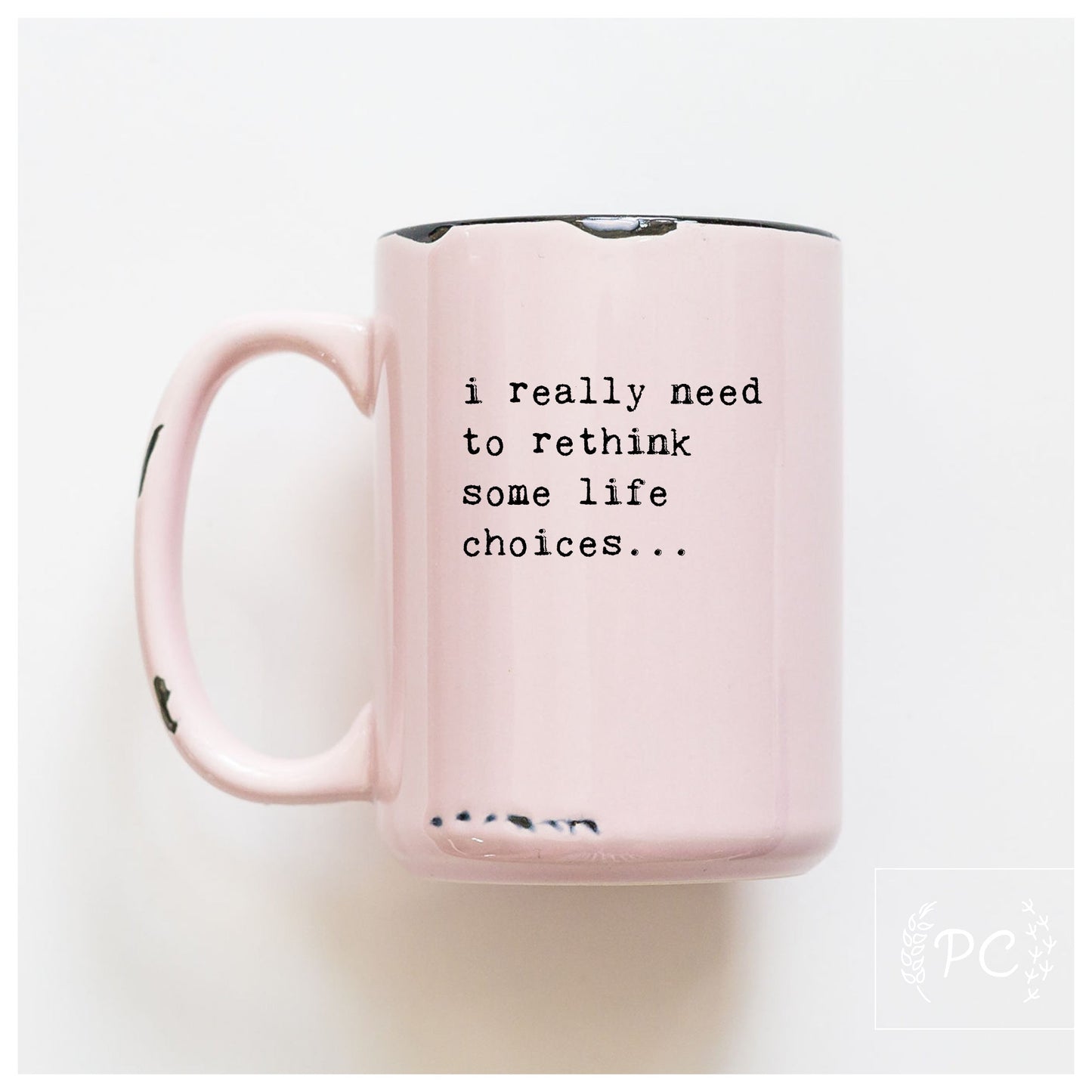 i really need to rethink some life choices... | ceramic mug