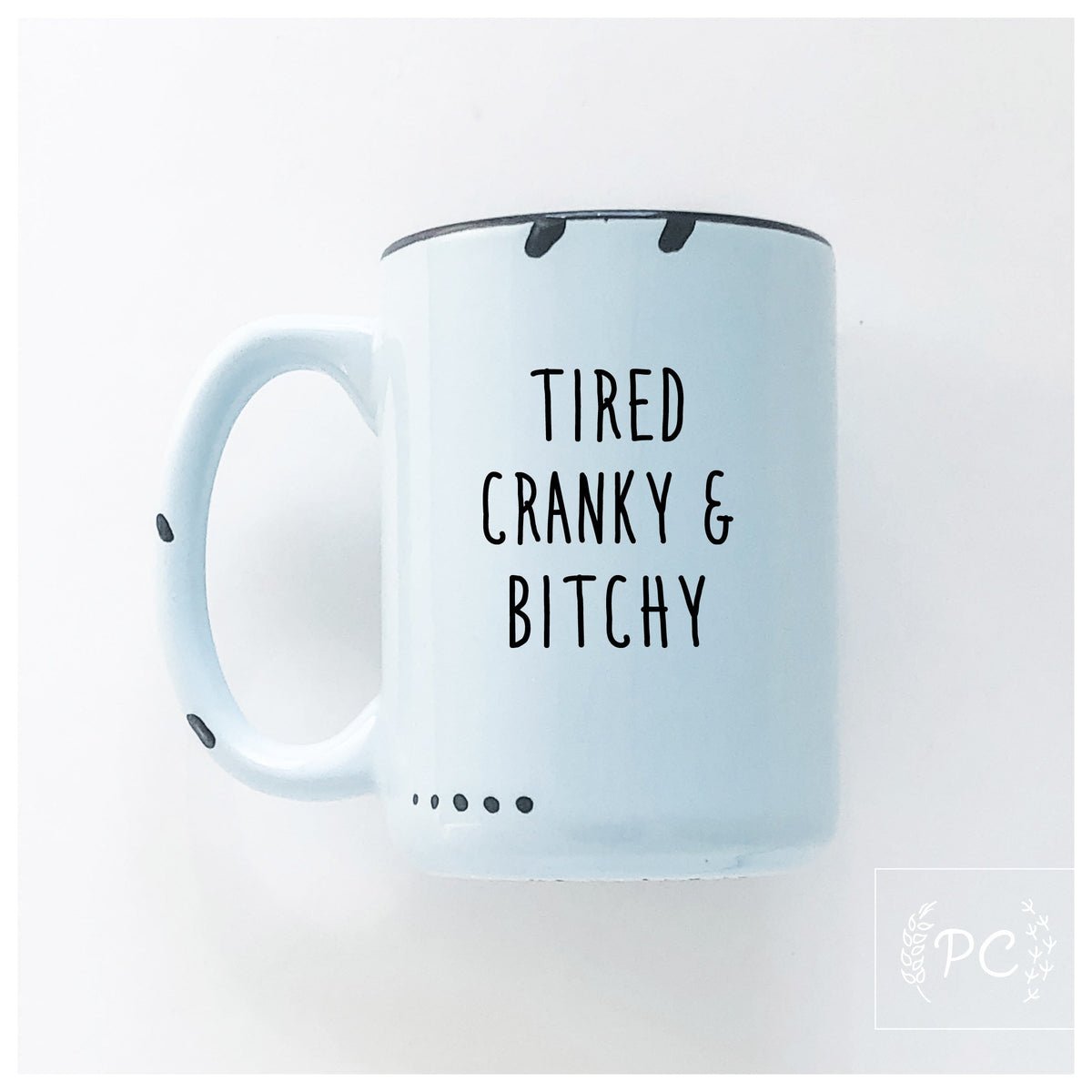 tired cranky & bitchy | ceramic mug | sweary | funny