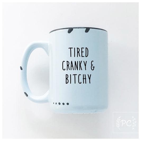 tired cranky & bitchy | ceramic mug | sweary | funny