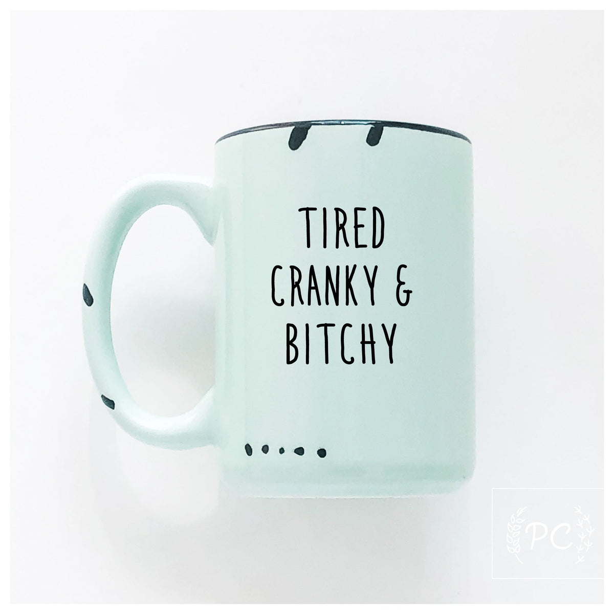 tired cranky & bitchy | ceramic mug | sweary | funny