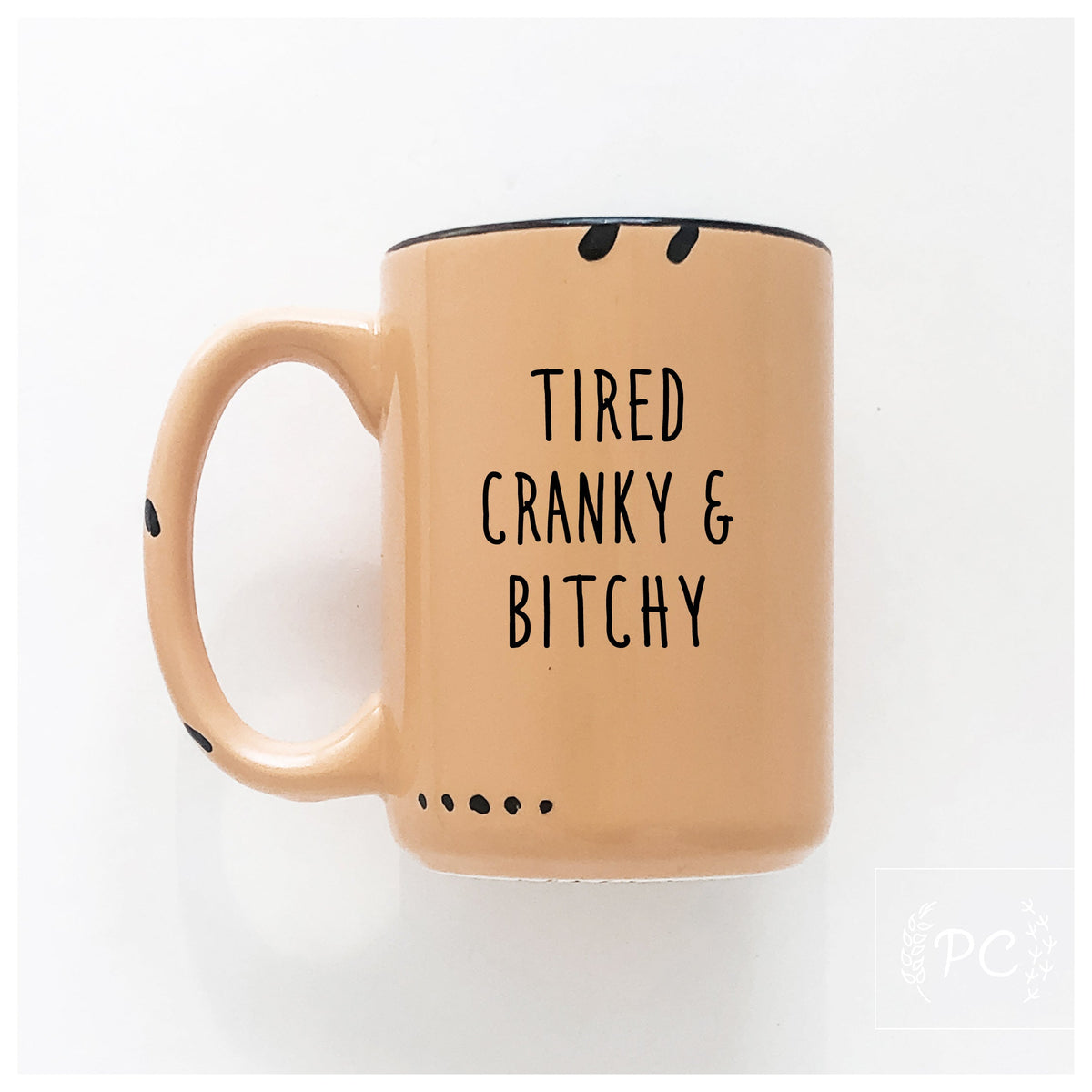 tired cranky & bitchy | ceramic mug | sweary | funny