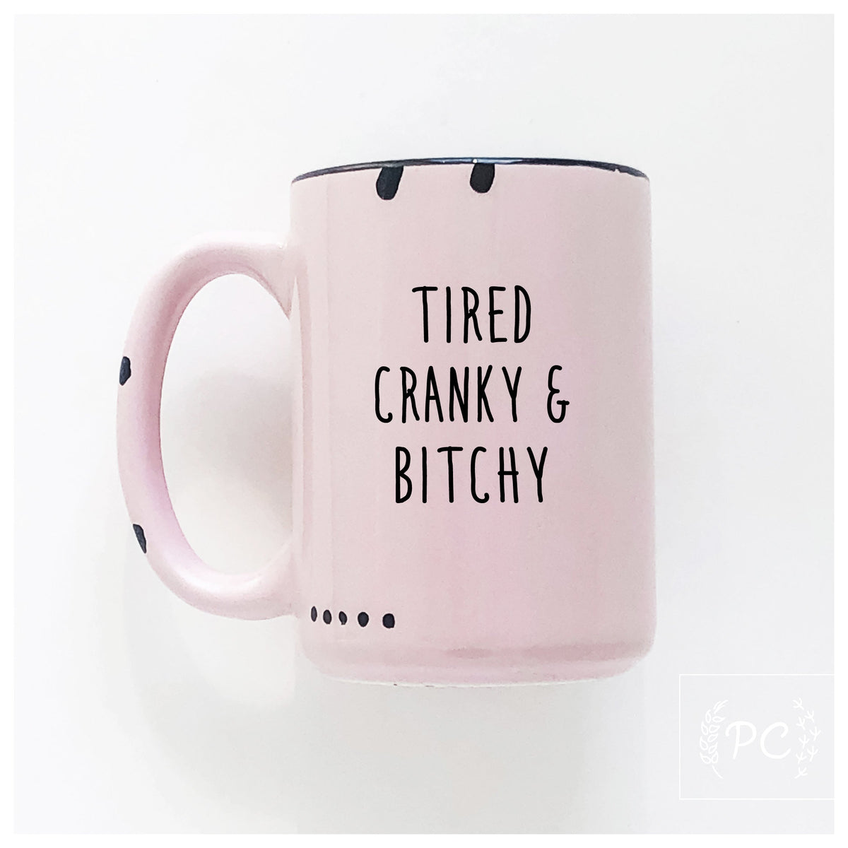 tired cranky & bitchy | ceramic mug | sweary | funny