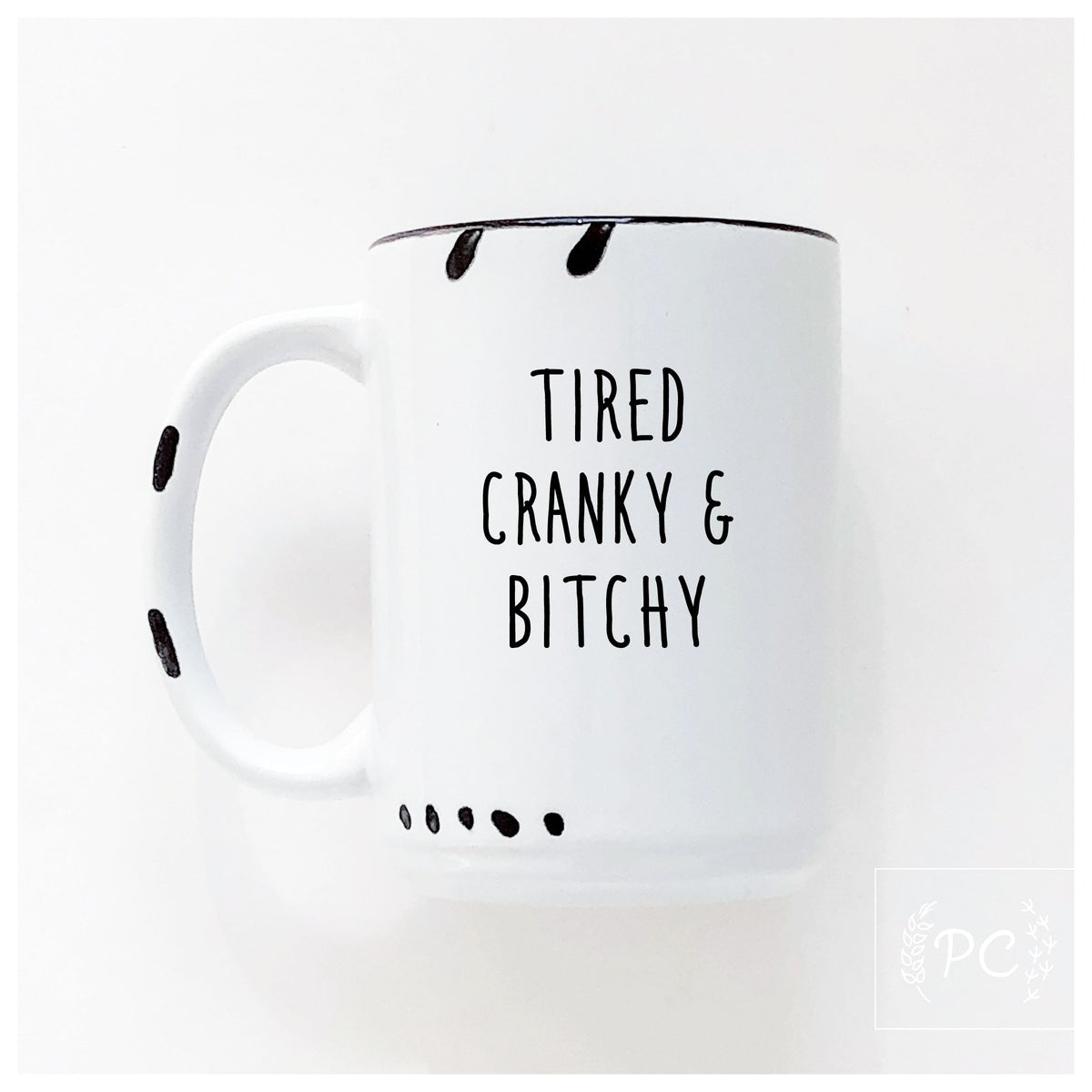 tired cranky & bitchy | ceramic mug | sweary | funny